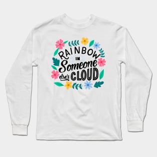 Rainbow is Someone else's Cloud Long Sleeve T-Shirt